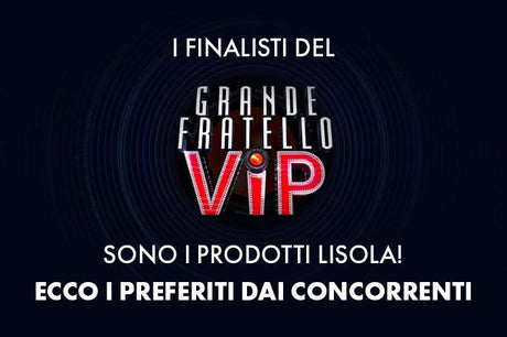 I finalisti del Grande fratello Vip? Sono i prodotti Lisola! Ecco i preferiti dai concorrenti